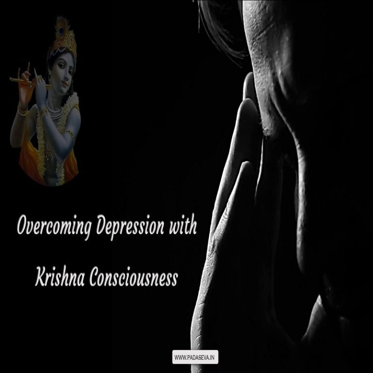 For Overcoming Depression we must learn to connect ourselves with Krishna.